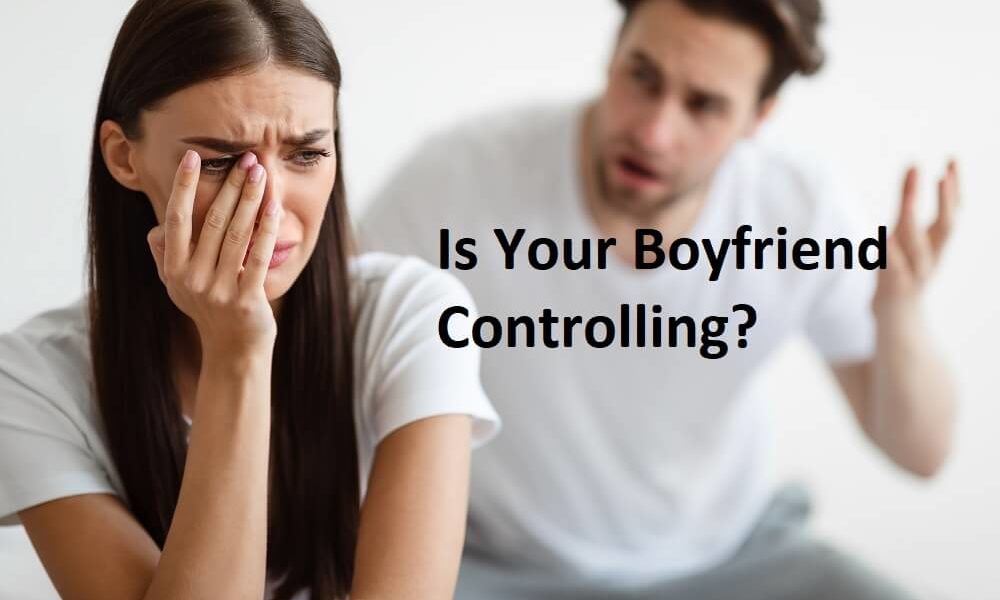 10 Signs That Help You Define A Controlling Boyfriend & Relationship